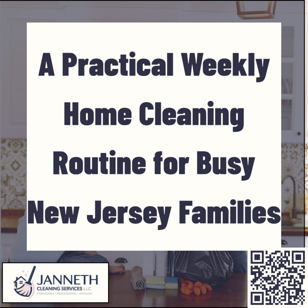 A Practical Weekly Home Cleaning Routine for Busy New Jersey Families